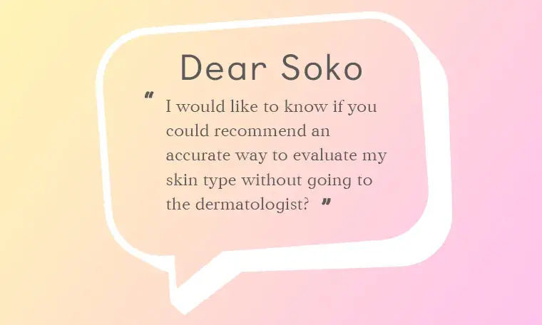 Dear Soko: How Can I Determine What My Skin Type Is? 그림